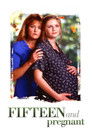 Fifteen and Pregnant poster